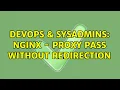 DevOps SysAdmins nginx - proxy pass without redirection