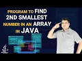 Java program to find 2nd Smallest Number in an array JAVA Practical Series