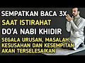 Download Lagu Baca Doa Nabi Khidir Ini 3 Kali, Niscaya Semua Masalah Akan Terselesaikan! Bisa Digunakan Selamanya