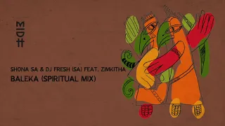 shona sa u0026 dj fresh sa feat zimkitha baleka spiritual mix midh 029