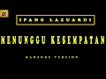 Download Lagu Karaoke Ipang-Menunggu Kesempatan