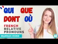 The French Relative Pronouns QUI QUE DONT OÙ and LEQUEL // French Grammar Course // Lesson 40 🇫🇷