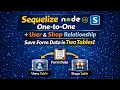 Sequelize One-to-One Association in Node js Store One Form Data into Two Tables