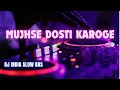 Download Lagu DJ INDIA SLOW BASS - MUJhse DOsti KAroge