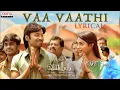 Vaa Vaathi Lyrical Song | SIR Songs | Dhanush, Samyuktha | GV Prakash Kumar | Venky Atluri/Mr Song