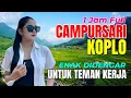 Download Lagu 1 JAM NONSTOP CAMPURSARI DANGDUT JAWA KOPLO ENAK DIDENGAR BASS EMPUK PENAK TENAN TEMAN KERJA