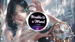 trouble is a friend remix lenka dj remix tik tok douyin 