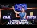 DUGEM TERBARU NONSTOP ❗ DJ GUlALi DUNIA x DJ S.B.S.B MELINTIR ❗DJ MONA BELANDO NEW 2025