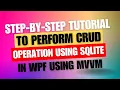 Step-by-Step Tutorial to perform CRUD operation using SQLite in Wpf using VM
