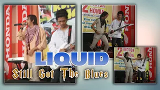 LIQUID STILL GOT THE BLUES LIVE PERFORM 