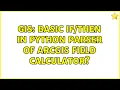 GIS Basic in Python Parser of ArcGIS Field Calculator 3 Solutions