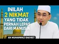 Download Lagu Inilah Dua Nikmat Yang Tidak Pernah Lepas Dari Manusia - KH MUHAMMAD BAKHIET 
