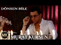 Download Lagu Murat Kurşun - Dönsen Bile