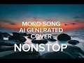 Moro Song AI GENERATED Cover NONSTOP 