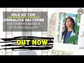 Download Lagu Mile Ho Tum Humko X Chura Liya Hai Tumne Unplugged Mashup - Ft. Namrata Karwa