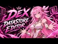 Dex DataStore Editor - Presented by Goddess Aevia