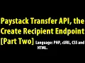 Transfer app in Paystack API The Create a Recipient endpoint Part Two