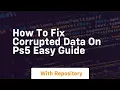 How to fix corrupted data on ps5 easy guide
