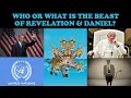 WHO OR WHAT IS THE BEAST OF REVELATION DANIEL