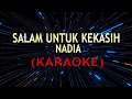 Download Lagu SALAM UNTUK KEKASIH - NADIA (KARAOKE)