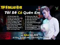 Lagu Những Bản Ballad Việt Hay 2025 | Top 18 Ca Khúc Hay Ký Ức Gợi Về 8x-9x | Tôi Sẽ Cố Quên Em