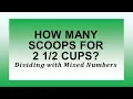 How many scoops for 2 cups Dividing with Mixed Numbers