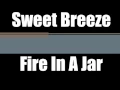 Sweet Breeze - Fire In A Jar (Full Album)