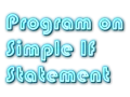Program To Understand Simple If Statement of Java