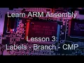 Learn ARM Assembly Lesson 3 - Labels Branch CMP