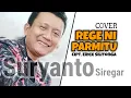 Download Lagu REGE NI PARMITU | Cipt. Erick Silitonga | COVER Suryanto Siregar | Ngajak joget lagunya bah