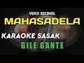 KARAOKE SASAK GILE GANTE VERSI KECIMOL MAHASADELA