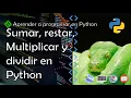 Como SUMAR RESTAR MULTIPLICAR y DIVIDIR en Python DOS NUMEROS en Python CURSO de Python