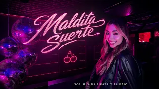 MALDITA SUERTE - SOFI B x DJ PIRATA x EL KAIO