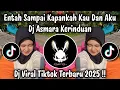 Download Lagu DJ ENTAH SAMPAI KAPANKAH KAU DAN AKU - DJ ASMARA KERINDUAN || DJ TIKTOK TERBARU 2025 