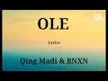 Qing Madi, BNXN - Ole (Lyrics)