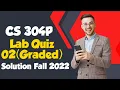 CS304P - Object Oriented Programming Practical Quiz 2 Graded Solution Fall 2022 CS304P quiz 2