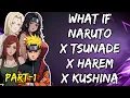 What If Naruto X Tsunade X Harem X Kushina NarutoAddict2 0