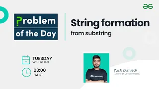 String formation from substring Problem of the Day 22 Yash Dwivedi