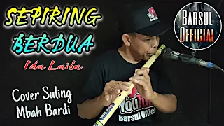 Download SEPIRING BERDUA (Cover)✓Ida Laila-Cover Suling Mbah Bardi MP3