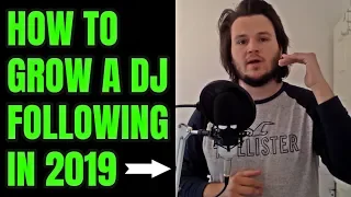 how to grow a dj following in 2019 get people listening 
