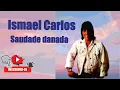 Download Lagu ISMAEL CARLOS - Saudade Danada