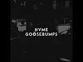 Goosebumps · HVME