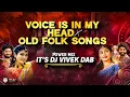 Lagu Voice Is In My Head X Old Folk Songs - Power Mix - It's Dj Vivek DAB