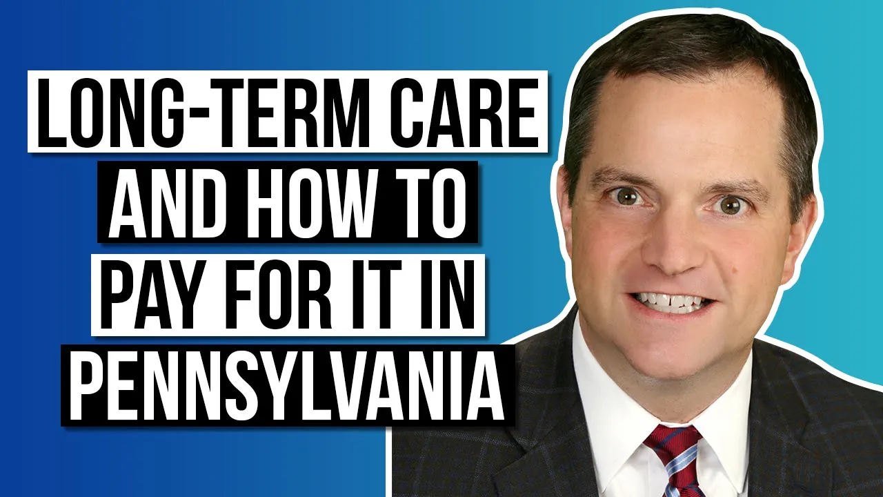 Long-Term Care and How to Pay For It in Pennsylvania