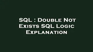 SQL Double Not Exists SQL Logic Explanation