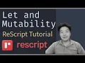 Let and Mutability - ReScript Tutorial