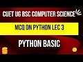 MCQ on Python lec 3 Python Basic CUET UG COMPUTER SCIENCE CUET PREPARATION BOOKS