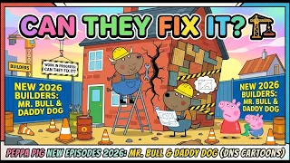 can they fix it peppa pig new episodes 2026 mr bull u0026 daddy dog dns cartoons 