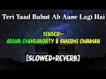 Download Lagu Teri Yaad Bahut Ab Aane Lagi Hai [Slowed And Reverb] Arnab C \u0026 Sunidhi Chauhan | Union Reverb Music