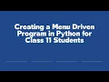 Creating a Menu Driven Program in Python for Class 11 Students